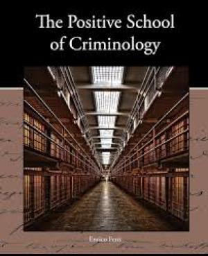 The Positive School of Criminology